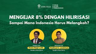 FKP 21 05 2026 Mengejar 8% dengan hilirisasi: sampai mana Indonesia harus melangkah?