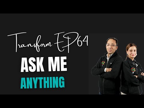 Transform Ep64 | Ask me Anything