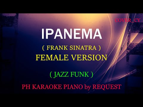 IPANEMA ( FEMALE VERSION ) ( FRANK SINATRA VERSION )