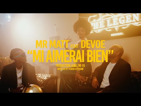 Mr MATT feat DEVOE - MI AIMERAI BIEN [CLIP OFFICIEL]