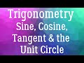 Exploring Sine, Cosine, Tangent, and the Unit Circle