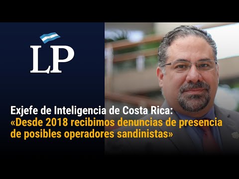 Exjefe de la DIS: "Desde 2018 recibimos denuncias de posibles operadores sandinistas"