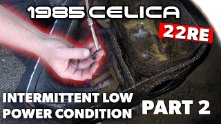 85 Celica 22RE - Intermittent Low Power Condition [Part 2]