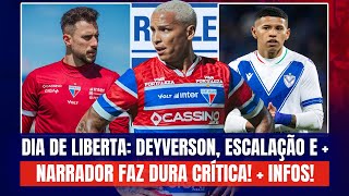 🚨 NARRADOR FALA SOBRE O FORTALEZA: "CARA DE REBAIXADO" 🏆 DIA DE LIBERTA: DEYVERSON 'CRAVA' FINAL