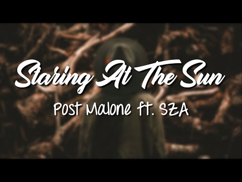 Staring At The Sun - Post Malone ft. SZA (Lyrics Video)