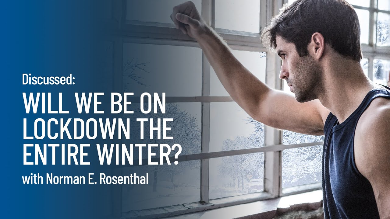 Discussed: What If We Were on Lockdown for the Entire Winter? - with Dr. Rosenthal - Episode 18