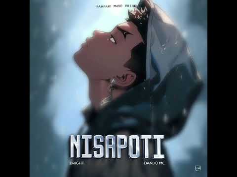 Bright Ft Bando Mc-Nisapoti (official Music Audio)