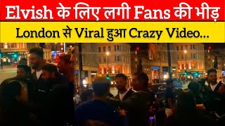 Elvish की एक झलक के लिए London में लगी Fans की भीड़, Viral हुआ Video | Elvish Yadav In London
