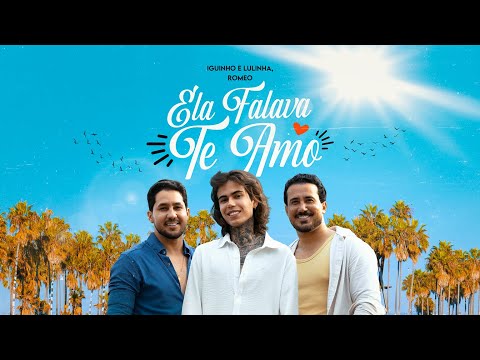Ela Falava Te Amo - Iguinho e Lulinha, Romeo (Videoclipe Oficial)