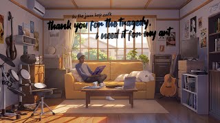 Thank You for the Tragedy. I Need It for My Art. 🎺 Jazzy Lofi & Hip Hop Beats