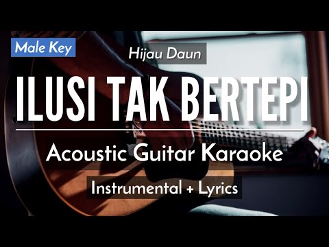 Ilusi Tak Bertepi (Karaoke Akustik) – Hijau Daun (Male Key)