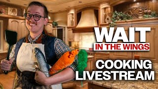 Wait in the Wings Cooking Livestream!