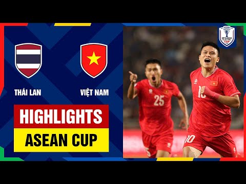 Highlights: Thái Lan - Việt Nam | Tuyệt đỉnh thăng hoa, Việt Nam mang cúp trở về