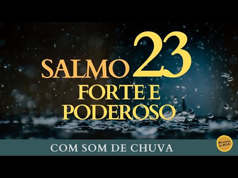 Salmo 23 – Forte e poderoso – com som de chuva