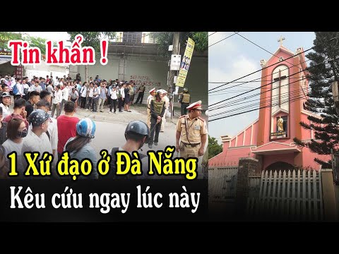 🔴Tin Mới! Xót Xa 1 Xứ Đạo VN Thuộc Giáo Phận Đà Nẵng Kêu Cứu Lúc Này - Xin Cầu Nguyện Giáo Xứ An Hòa