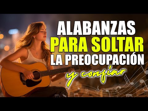 TOMAS EL CONTROL - Canciones cristianas para soltar la preocupación y confiar