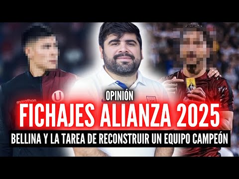 ALIANZA LIMA FICHAJES 2025💸BELLINA ARMA EL EQUIPO💥¿QUIENES SERÁN LOS PRIMEROS FICHAJES?