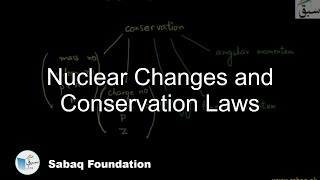 Nuclear Changes and Conservation Laws