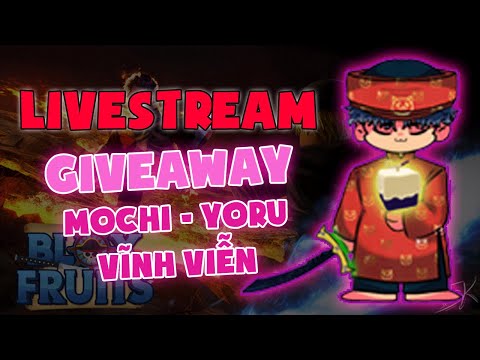 🔴 [ LIVESTREAM ] TẶNG Mochi , Yoru Vĩnh Viễn Blox Fruits Update 18 | Xám Roblox