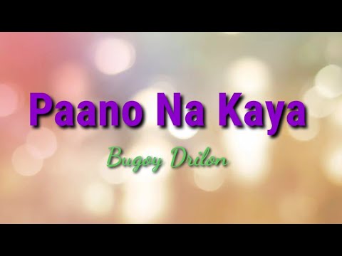 Paano Na Kaya By Bugoy Drilon (Karaoke Videoke Instrumental)