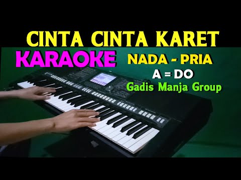 CINTA KARET – Gadis Manja Group | KARAOKE Nada Pria HD