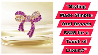 Styling Made Simple: Ozel Brooch B325 for a Touch of Luxury!"