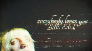 Billie Eilish - everybody loves you