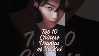 Top 10 Chinese dramas of xu Kai #cdramas #cdramaclips #youtube #shorts #xukai #cdrama #kdrama