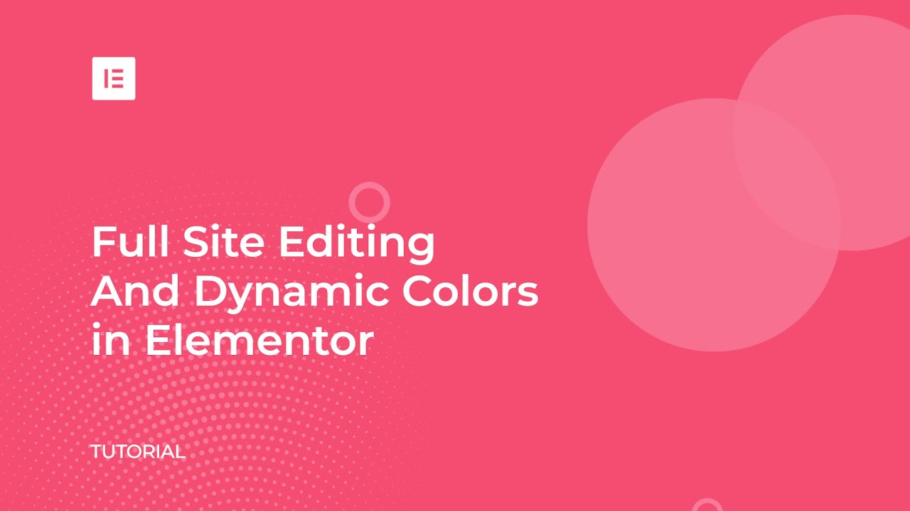 Full Site Editing and Dynamic Colors in Elementor - Sites on WordPress