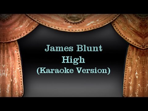 James Blunt – High (Karaoke Version) Lyrics