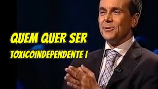 Quem quer ser toxicoindependente 1