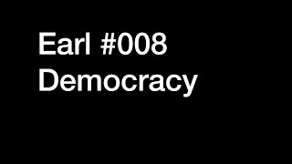Earl #008 - Democracy