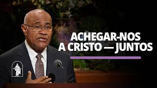 Achegar-nos a Cristo — Juntos |  Taniela B. Wakolo | Conferência Geral de Abril de 2026