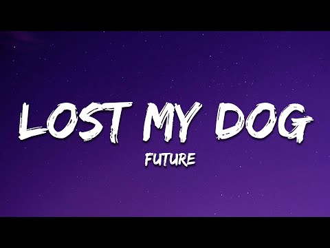 Future - LOST MY DOG (Lyrics)