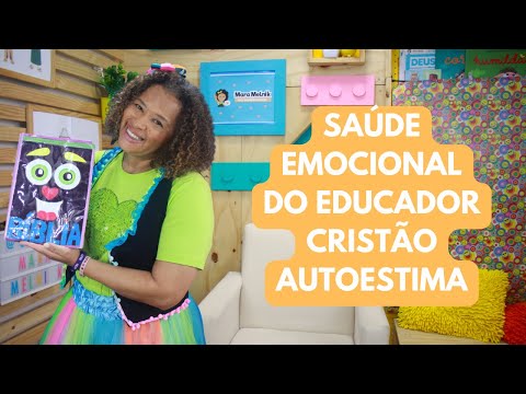 AUTOESTIMA  - SAÚDE EMOCIONAL DO EDUCADOR CRISTÃO