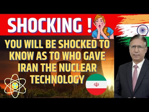 You will be Shocked to know as to Who Gave Iran the Nuclear Technology