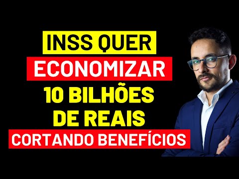 INSS QUER ECONOMIZAR 10 BILHÕES DE REAIS CORTANDO BENEFÍCIOS