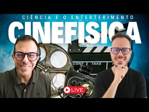 *Cinefísica: Como a Ciência Inspira o Entretenimento