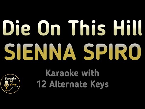 SIENNA SPIRO – Die On This Hill Karaoke Instrumental Lower Higher Male & Original Key