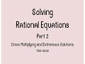 Solving Rational Equations: Cross Multiplying and Extraneous Solutions
