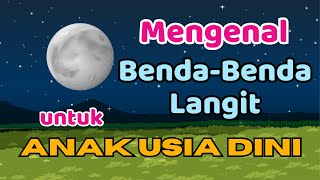 MENGENAL BENDA LANGIT UNTUK ANAK USIA DINI || Video Pembelajaran PAUD Tema Alam Semesta