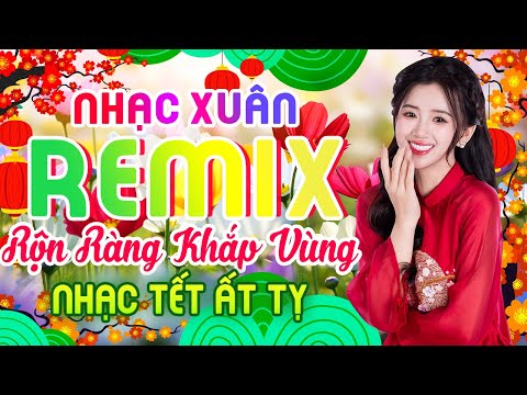 Ngày Tết Quê Em, Hạnh Phúc Xuân Ngời - Tết Ất Tỵ Tưng Bừng Đón Tết, Nhạc Xuân Remix Cực Sôi Động