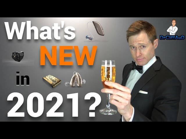 What's NEW with Hearing Aids & Hearing Treatment in 2021?