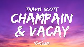 Travis Scott - CHAMPAIN & VACAY (Lyrics) ft. Don Toliver