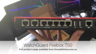 Firewalls4now.com.au - WatchGuard Firebox T50 out of the box