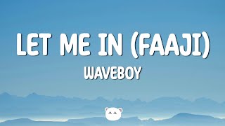 Waveboy - Let Me In (Faaji) (Lyrics)