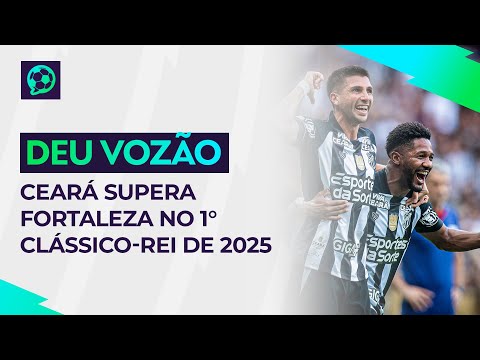 CEARÁ leva a melhor contra o FORTALEZA no 1° Clássico-Rei do ano | FUTEBOLÊS NA TV 10/02/2025