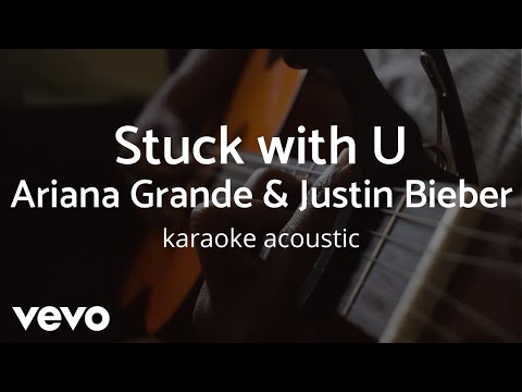 Ariana Grande, Justin Bieber – Stuck with U (Karaoke Acoustic)