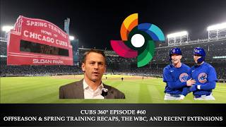 Offseason & Spring Training Recaps, The WBC, and Recent Extensions -  Cubs 360° Episode #60