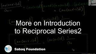 More on Introduction to Reciprocal Series2